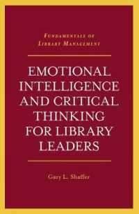 ライブラリアンのための心の知能と批判的思考<br>Emotional Intelligence and Critical Thinking for Library Leaders (Fundamentals of Library Management)