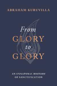 From Glory to Glory : An Unnatural History of Sanctification