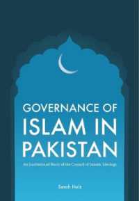 Governance of Islam in Pakistan : An Institutional Study of the Council of Islamic Ideology (The Liverpool Library of Asian & Asian American Studies)