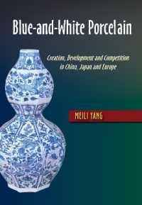 Blue-and-White Porcelain : Creation, Development and Competition in China, Japan and Europe