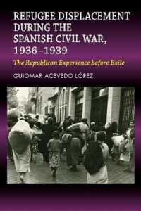 Refugee Displacement during the Spanish Civil War, 19361939 : The Republican Experience before Exile