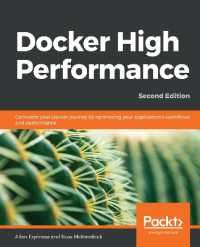 Docker High Performance : Complete your Docker journey by optimizing your application's workﬂows and performance, 2nd Edition （2ND）