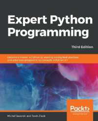 Expert Python Programming : Become a master in Python by learning coding best practices and advanced programming concepts in Python 3.7, 3rd Edition （3RD）