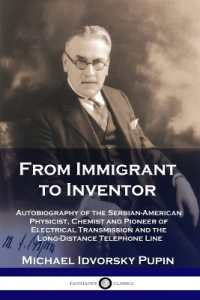 From Immigrant to Inventor : Autobiography of the Serbian-American Physicist, Chemist and Pioneer of Electrical Transmission and the Long-Distance Telephone Line