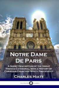 Notre Dame De Paris : A Short Description of the Great French Cathedral, with a History of Christian Churches Which Preceded It