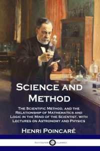 Science and Method : The Scientific Method, and the Relationship of Mathematics and Logic in the Mind of the Scientist, with Lectures on Astronomy and Physics