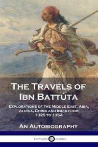 The Travels of Ibn Battúta : Explorations of the Middle East， Asia， Africa， China and India from 1325 to 1354， an Autobiography