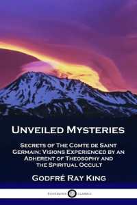Unveiled Mysteries : Secrets of the Comte de Saint Germain; Visions Experienced by an Adherent of Theosophy and the Spiritual Occult