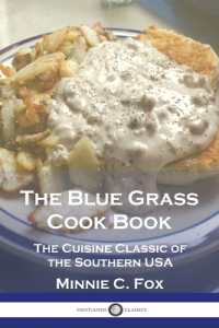 The Blue Grass Cook Book : The Cuisine Classic of the Southern USA