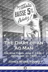 The Diary of an Ad Man : The War Years, June 1, 1942 - December 31, 1943