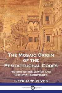 The Mosaic Origin of the Pentateuchal Codes : History of the Jewish and Christian Scriptures