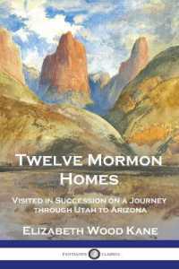 Twelve Mormon Homes : Visited in Succession on a Journey through Utah to Arizona
