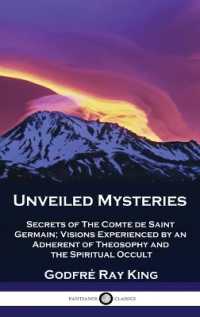Unveiled Mysteries : Secrets of the Comte de Saint Germain; Visions Experienced by an Adherent of Theosophy and the Spiritual Occult
