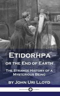 Etidorhpa or the End of Earth : The Strange History of a Mysterious Being