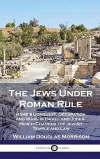 The Jews under Roman Rule : Rome's Conquest, Occupation and Wars in Israel and Judea; How it Changed the Jewish Temple and Law