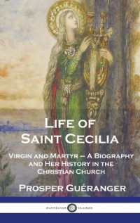 Life of Saint Cecilia, Virgin and Martyr : A Biography and Her History in the Christian Church