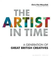 The Artist in Time : A Generation of Great British Creatives