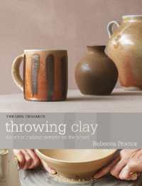 Throwing Clay : The Art of Making Pottery on the Wheel (New Ceramics)