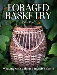 Foraged Basketry : Weaving with Wild and Invasive Plants