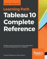 Tableau 10 Complete Reference : Transform your business with rich data visualizations and interactive dashboards with Tableau 10