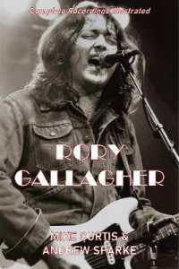 Rory Gallagher : Complete recordings Illustrated (Essential Discographies)