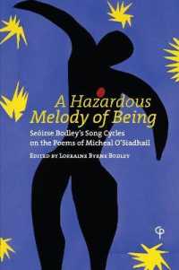 A Hazardous Melody of Being : Seóirse Bodley's Song Cycles on the Poems of Micheal O'Siadhail (Carysfort Press Ltd.) （2022. XL, 92 S. 80 Abb. 229 mm）