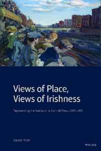 Views of Place, Views of Irishness : Representing the Gaeltacht in the Irish Press, 1895-1905 （2019. 194 S. 3 Abb. 225 mm）