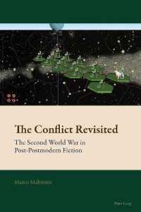 The Conflict Revisited : The Second World War in Post-Postmodern Fiction (New Comparative Criticism 10) （2021. VIII, 222 S. 229 mm）