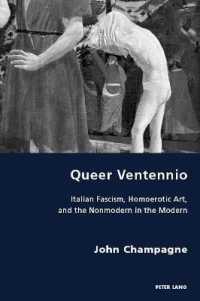Queer Ventennio : Italian Fascism, Homoerotic Art, and the Nonmodern in the Modern (Italian Modernities 34) （2019. X, 310 S. 15 Abb. 229 mm）