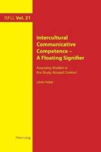 Intercultural Communicative Competence - A Floating Signifier : Assessing Models in the Study Abroad Context (Intercultural Studies and Foreign Language Learning 21) （2021. XVIII, 326 S. 17 Abb. 229 mm）