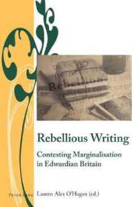 Rebellious Writing : Contesting Marginalisation in Edwardian Britain (Writing and Culture in the Long Nineteenth Century 10) （2020. XVIII, 440 S. 25 Abb. 229 mm）