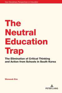 The Neutral Education Trap : The Elimination of Critical Thinking and Action from Schools in South Korea (New Disciplinary Perspectives on Education 8) （2024. VIII, 138 S. 229 mm）