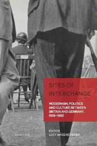 Sites of Interchange : Modernism, Politics and Culture between Britain and Germany, 1919-1955 (German Visual Culture 8) （2021. XXII, 314 S. 77 Abb. 229 mm）