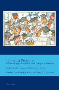 Enduring Presence: William Hogarth's British and European Afterlives : Book 1: Aesthetic, Visual and Performative Cultures (Cultural Interactions: Studies in the Relationship between the Arts 99999) （2021. XXIV, 336 S. 39 Abb. 229 mm）