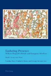 Enduring Presence: William Hogarth's British and European Afterlives : Book 2: Image into Word (Cultural Interactions: Studies in the Relationship between the Arts 10000) （2021. XII, 338 S. 26 Abb. 229 mm）