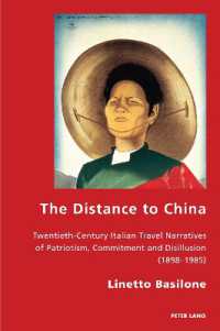 The Distance to China : Twentieth-Century Italian Travel Narratives of Patriotism, Commitment and Disillusion (1898-1985) (Italian Modernities 42) （2022. XVI, 320 S. 24 Abb. 229 mm）