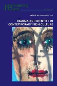 Trauma and Identity in Contemporary Irish Culture (Reimagining Ireland 94) （2020. XVI, 314 S. 2 Abb. 229 mm）