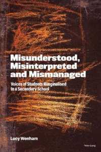Misunderstood, Misinterpreted and Mismanaged : Voices of Students marginalised in a Secondary School （2021. XX, 330 S. 15 Abb. 229 mm）