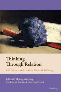 Thinking Through Relation : Encounters in Creative Critical Writing (New Comparative Criticism 11) （2021. XVI, 302 S. 20 Abb. 229 mm）