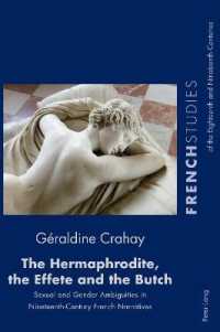 The Hermaphrodite, the Effete and the Butch : Sexual and Gender Ambiguities in Nineteenth-Century French Narratives (French Studies of the Eighteenth and Nineteenth Centuries 40) （2022. X, 348 S. 2 Abb. 229 mm）