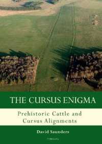 The Cursus Enigma : Prehistoric Cattle and Cursus Alignments (Studies in the British Mesolithic and Neolithic 3) （2021. XXVI, 222 S. 54 Abb. 297 mm）