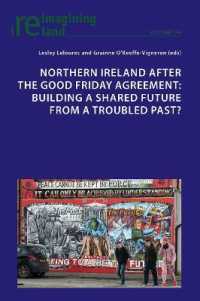 Northern Ireland after the Good Friday Agreement : Building a shared future from a troubled past? (Reimagining Ireland 99) （2021. XIV, 248 S. 229 mm）