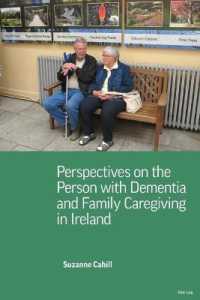 Perspectives on the Person with Dementia and Family Caregiving in Ireland （2021. XVI, 148 S. 229 mm）