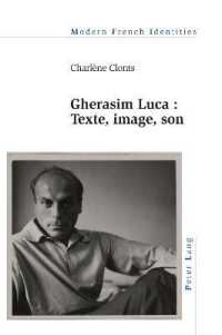 Gherasim Luca : texte, image, son (Modern French Identities 139) （2020. XVIII, 482 S. 5 Abb. 229 mm）