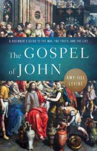 The Gospel of John : A Beginner's Guide to the Way, the Truth, and the Life （The Gospel of John）