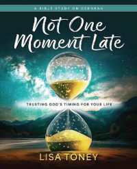 Not One Moment Late Women's Bible Study Participant Workbook : Trusting God's Timing for Your Life (a Bible Study on Deborah) （Not One Moment Late Women's Bible Study Participant Workbook）