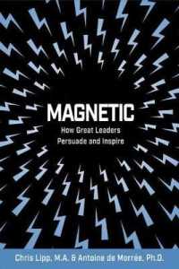 Magnetic: How Great Leaders Persuade and Inspire