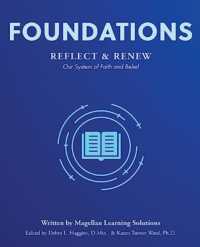 Foundations: Reflect and Renew : Our System of Faith and Belief