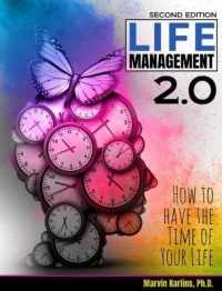 Life Management 2.0 : How to Have the Time of Your Life