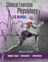 Clinical Exercise Physiology Laboratory Manual : Physiological Assessments in Health, Disease and Sport Performance （4TH）